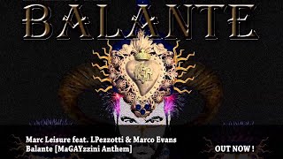 Marc Leisure feat. LPezzotti & Marco Evans - Balante [MaGAYzzini Anthem]