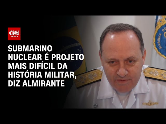 Submarino nuclear é projeto mais difícil da história militar, diz almirante | WW Especial