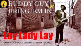 Buddy Guy - Lay Lady Lay [feat. Anthony Hamilton & Robert Randolf] (Kostas A~171)