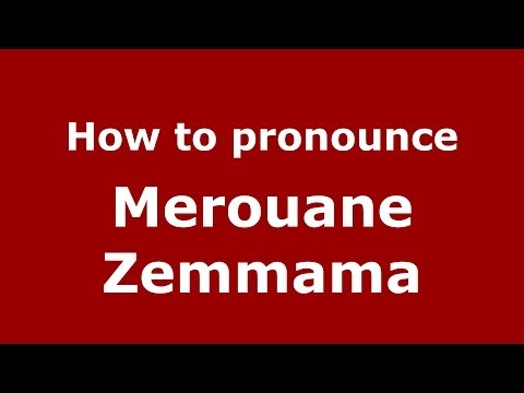 How to pronounce Merouane Zemmama (Arabic/Morocco) - PronounceNames.com