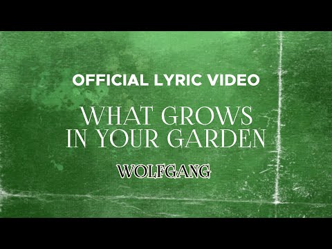 What Grows In Your Garden - Wolfgang