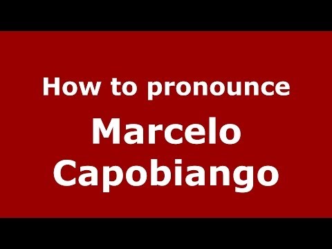 How to pronounce Marcelo Capobiango (Brazilian/Portuguese) - PronounceNames.com