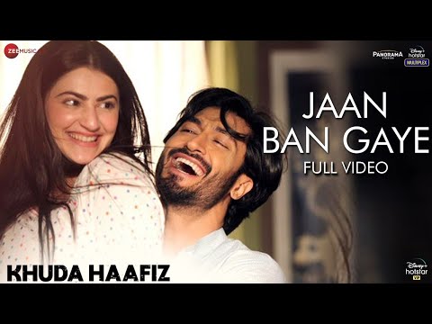 Jaan Ban Gaye - Full Video | Khuda Haafiz | Vidyut J| Shivaleeka O| Mithoon Ft. Vishal M, Asees Kaur