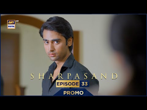 SharPasand Episode 33 | Promo | ARY Digital Drama