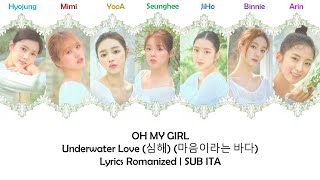 OH MY GIRL - Underwater Love (심해) (마음이라는 바다) -  [Lyrics Romanized | SUB ITA]