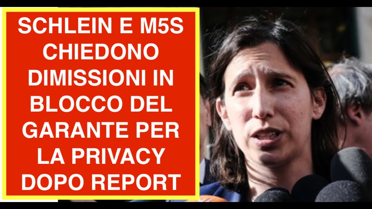 SCHLEIN E M5S CHIEDONO DIMISSIONI IN BLOCCO DEL GARANTE PER LA PRIVACY DOPO REPORT