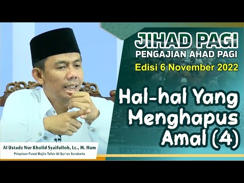Jihad Pagi Edisi 6/11/2022 HAL HAL YANG MENGHAPUS AMAL (4)