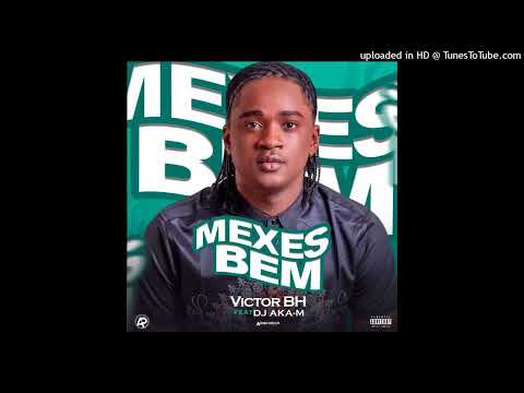 Victor BH - Mexes Bem (Feat. DJ Aka M)