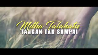 Download lagu MITHA TALAHATU - Tangan Tak Sampai mp3