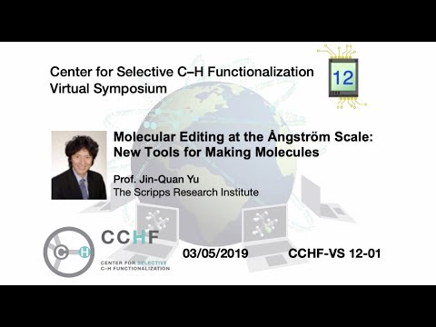 CCHF VS 12.1 - Prof. Jin-Quan Yu | Molecular Editing at the Ångström Scale