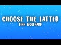 Finn Wolfhard Choose The Latter Lyrics