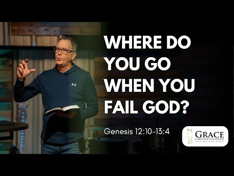 (Livestream) 02/8/2026 Where do you go when you fail God? Genesis 12:10-13:4