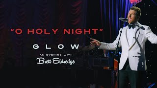 Brett Eldredge - &quot;O Holy Night&quot; (Glow, An Evening with Brett Eldredge)