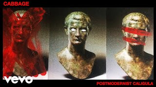 Cabbage - Postmodernist Caligula (Official Audio)