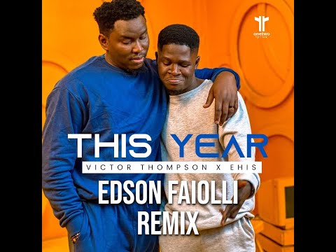 Victor Thompson x Ehis D Greatest - This Year (Blessing) (Edson Faiolli Remix)