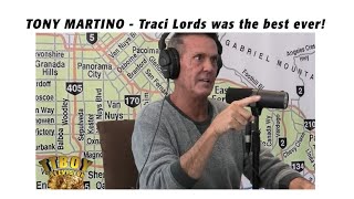 TONY MARTINO - Traci Lords Was The Best Ever!