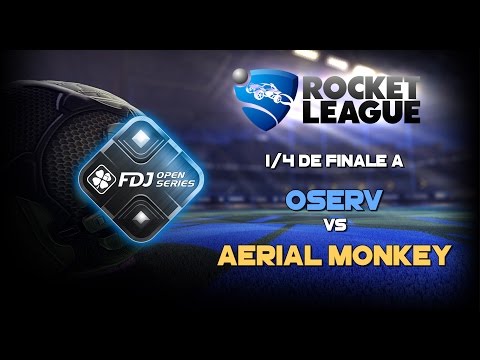 1/4 de finale A - Oserv VS Aerial Monkey [FDJ Open Series Rocket League 09/04/17]