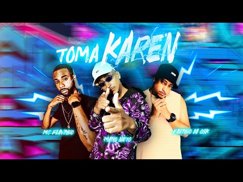 TOMA KAREN - MANO NETO, FABINHO DA OSK, MC FLAVINHO