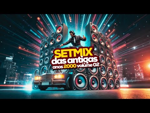 SETMIX DAS ANTIGAS 2000 | A ERA DO SOM AUTOMOTIVO VOLUME 02