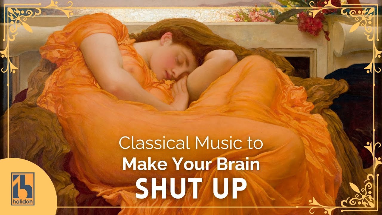 Classical Music to Make Your Brain Shut Up