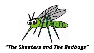 “The Skeeters and The Bedbugs”