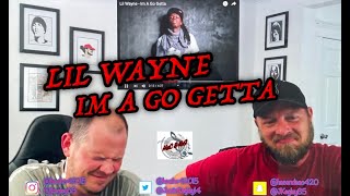 LIL WAYNE - IM A GO GETTA | REACTION!!!