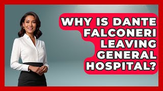 Why Is Dante Falconeri Leaving General Hospital - Soap Opera Insider