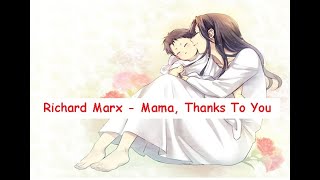 Richard Marx  - Mama, Thanks To You (Lyrics)