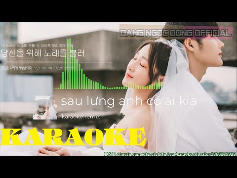 KARAOKE - Sau Lưng Anh Có Ai Kìa Remix - Thiều Bảo Trâm x Nguyễn Phúc Thiện | Nhạc Remix