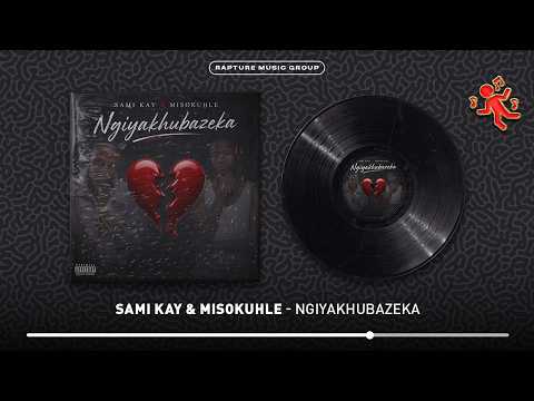 Sami Kay & Misokuhle - Ngiyakhubazeka (Official Audio)