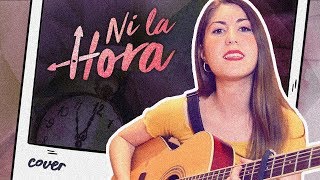 NI LA HORA (acústico) Ana Guerra ft. Juan Magan | Cover ⏰Con A de Arce