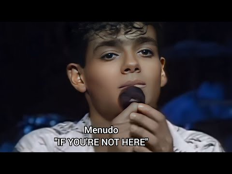 MENUDO 🎧 IF YOU'RE NOT HERE