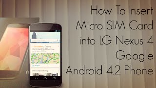 How to Insert Micro SIM Card into LG Nexus 4 Google Android 4.2 Phone - PhoneRadar