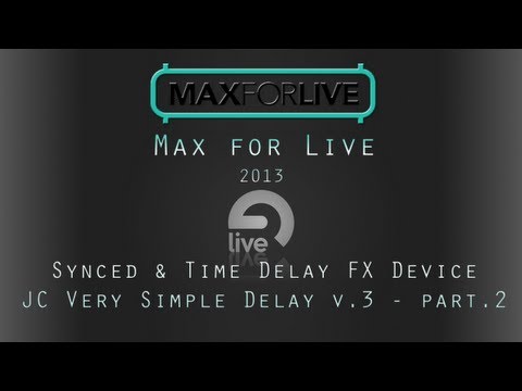 Max 4 Live Tutorial: Making a Very Simple Delay v.3 - Synced & Time part.2