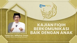 Kajian Fiqih Berkomunikasi Baik dengan Anak