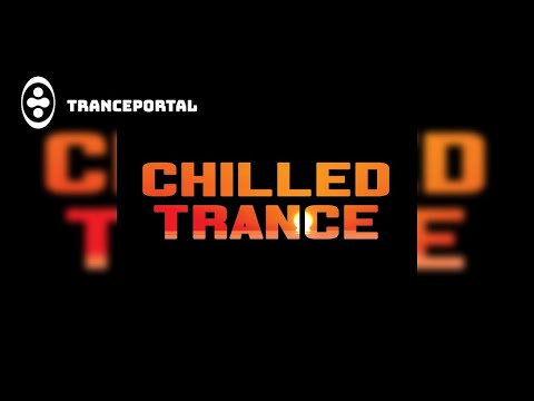 Chilled Trance [Full Album] | Tranceportal