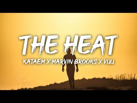 Kataem x Marvin Brooks x Vuu - The Heat (Lyrics)