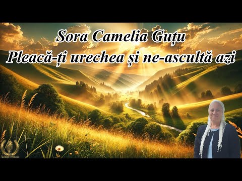 Sora Camelia Guțu - Pleacă-ți urechea și ne-ascultă azi [NOU 2025]