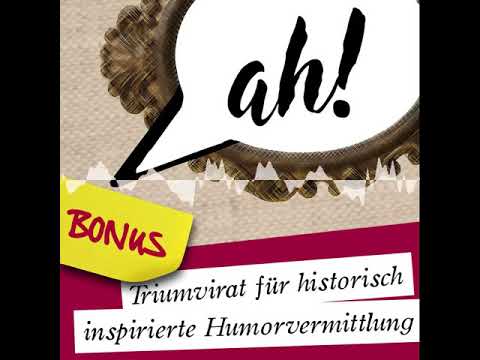 BONUS 101: Wer bin ich? - Ach? Triumvirat für historisch inspirierte Humorvermittlung
