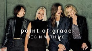 POINT OF GRACE: BEGIN WITH ME (Live in Nashville, TN)