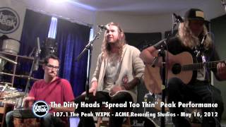 The Dirty Heads &quot;Spread Too Thin&quot; Peak Performance