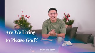 Are we living to please God? — Daily Devo • 2 Corinthians 5:9