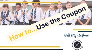 How to Use Coupons on Sell My Uniform: Step-by-Step Tutorial