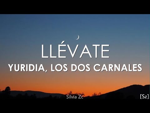 Yuridia, Los Dos Carnales - Llévate (Letra)