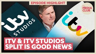 ITV & ITV Studios Splitting Is Good News For Media Businesses | The Media Club