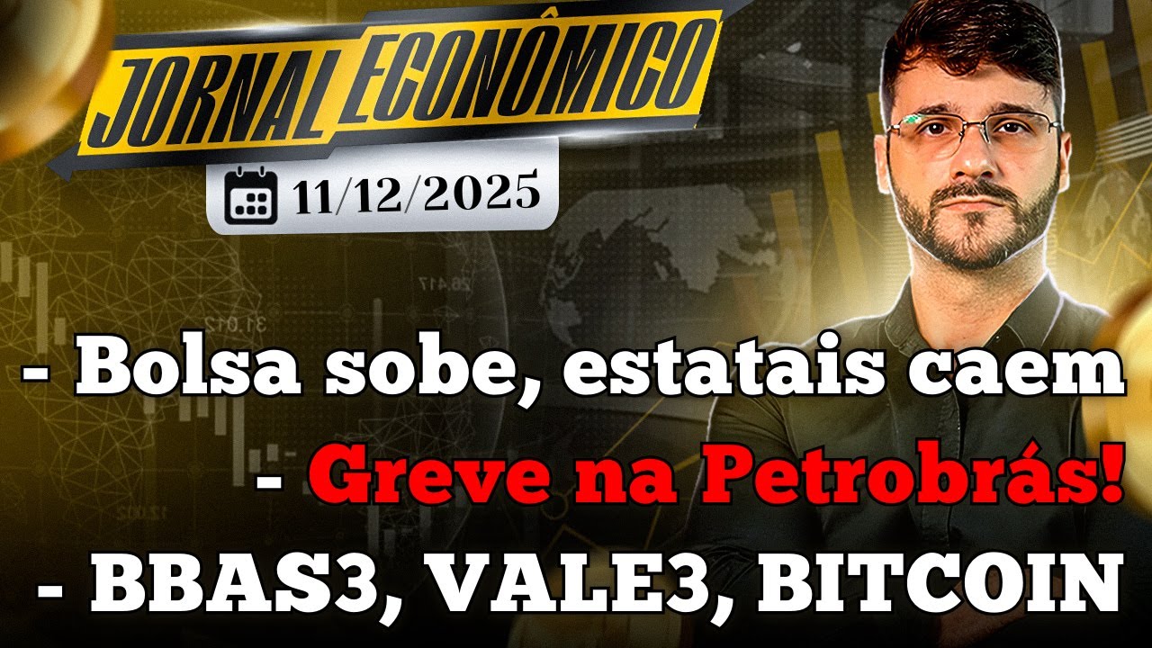 🕕💲JORNAL ECONÔMICO - Greve na PETROBRÁS assombra as ações PETR4. Banco do Brasil, VALE3, BITCOIN