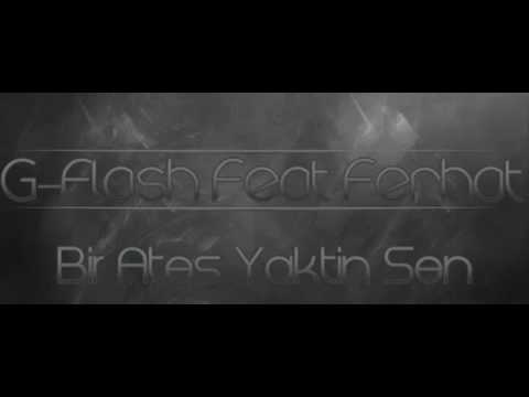 Ferhat65 Feat G-Flash - Bir Ates Yaktin Sen  2010 NEW.mp4