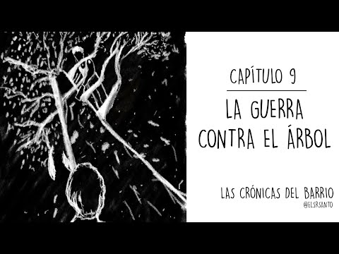 Las crónicas del barrio. Capítulo 9. La guerra contra el árbol.