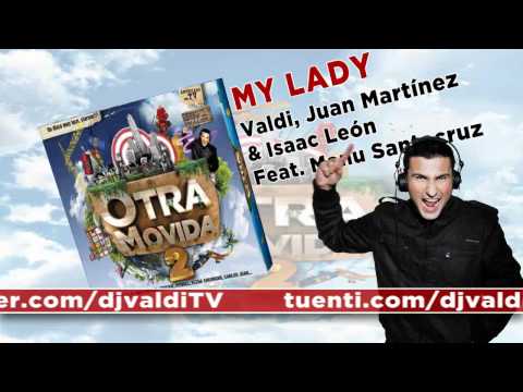 VALDI, JUAN MARTÍNEZ & ISAAC LEÓN Feat. MANU SANTACRUZ - My Lady