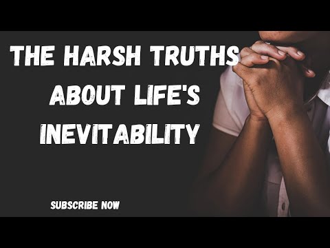 The Harsh Truths About Life's Inevitability